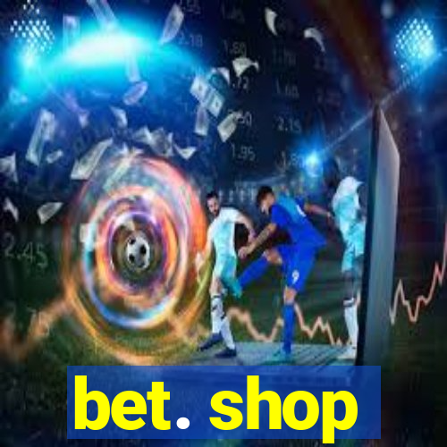 bet. shop