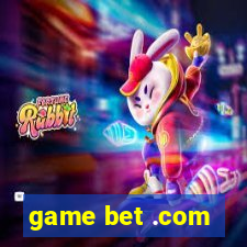 game bet .com