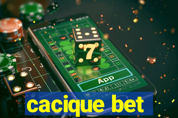 cacique bet