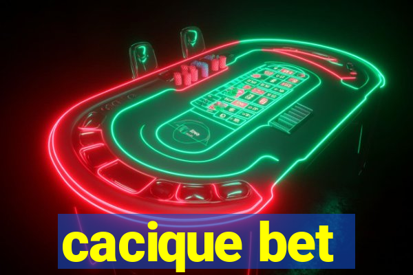 cacique bet