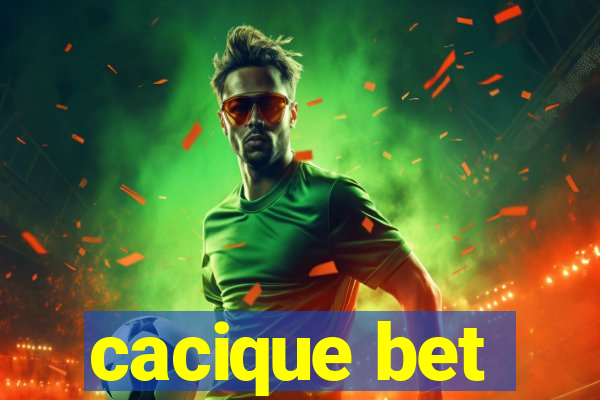 cacique bet