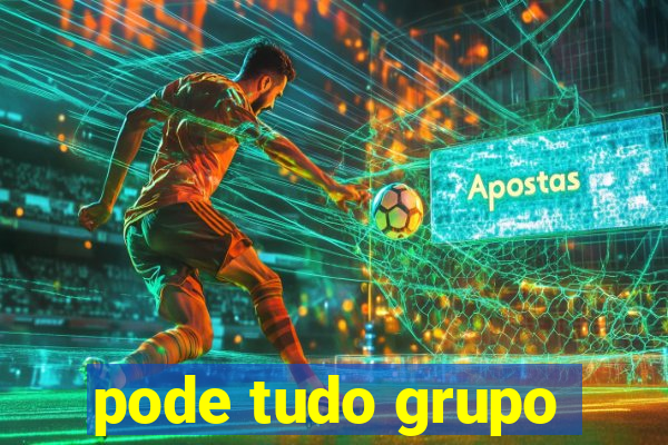 pode tudo grupo