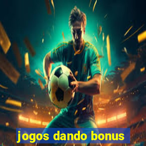 jogos dando bonus