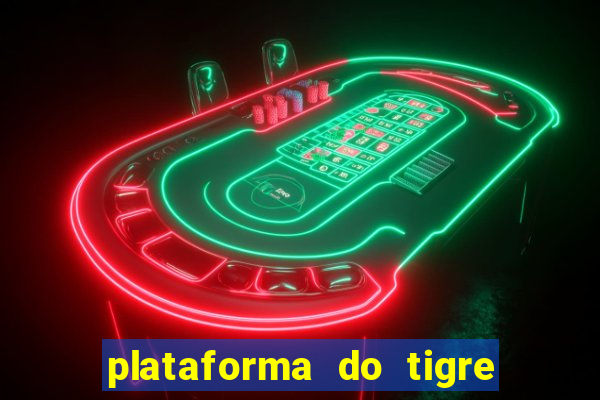 plataforma do tigre que da bonus no cadastro