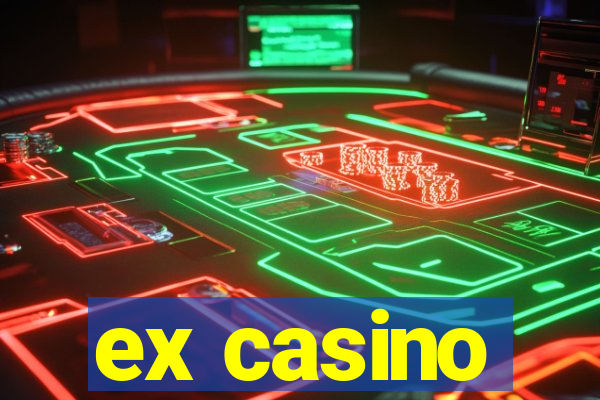 ex casino