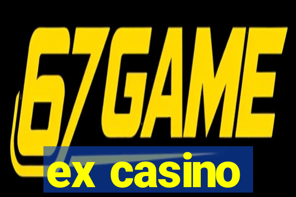 ex casino