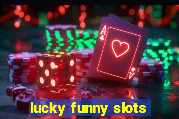 lucky funny slots