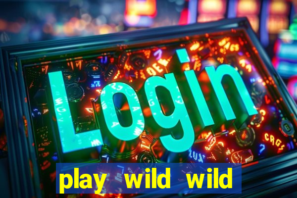 play wild wild riches slot