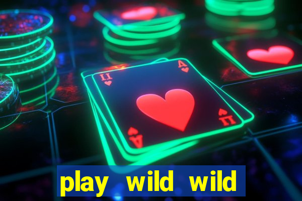 play wild wild riches slot