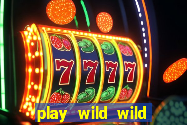 play wild wild riches slot