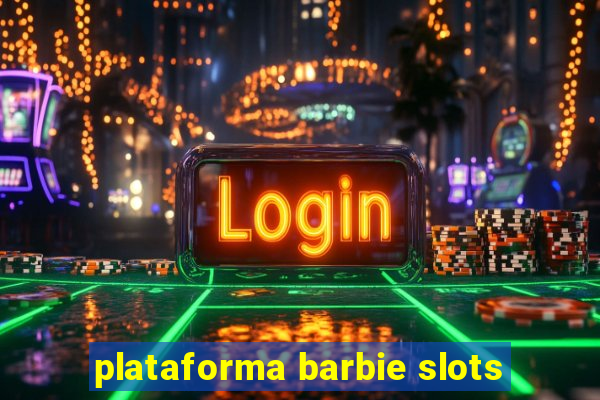 plataforma barbie slots