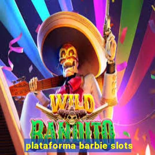 plataforma barbie slots