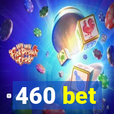 460 bet