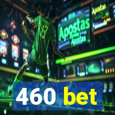 460 bet