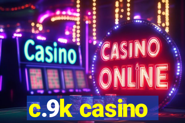 c.9k casino