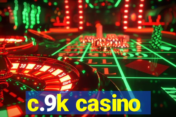 c.9k casino