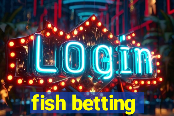 fish betting