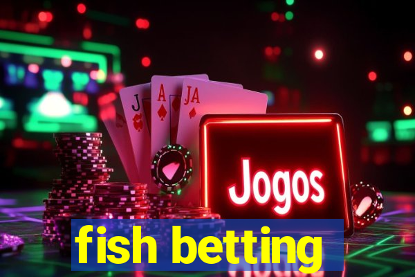 fish betting