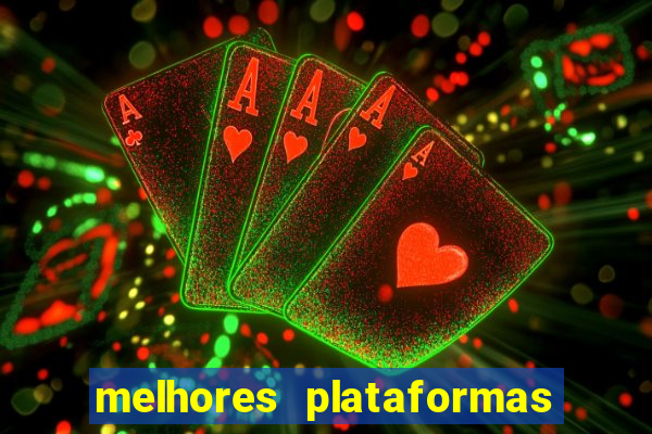 melhores plataformas de apostas slots