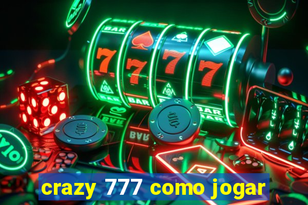 crazy 777 como jogar