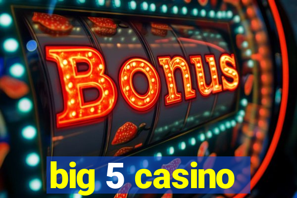 big 5 casino