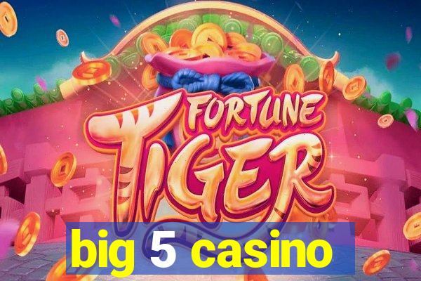 big 5 casino