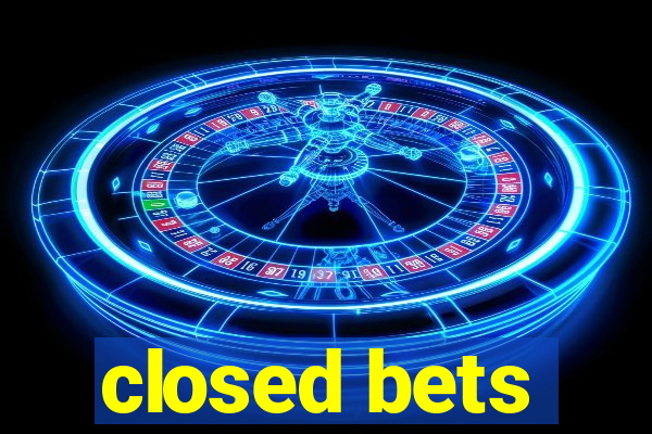 closed bets