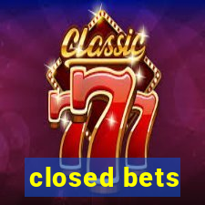 closed bets