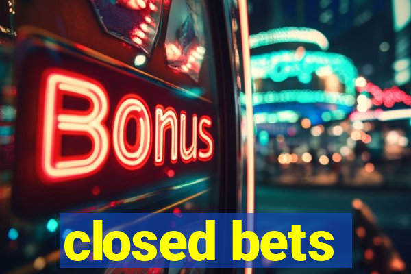 closed bets