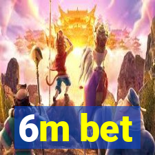 6m bet