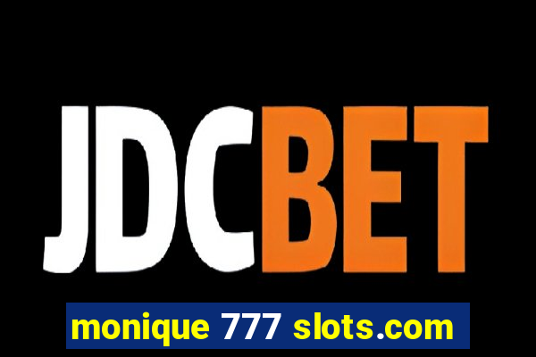 monique 777 slots.com