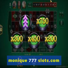 monique 777 slots.com