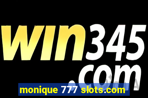 monique 777 slots.com