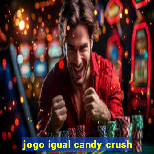 jogo igual candy crush