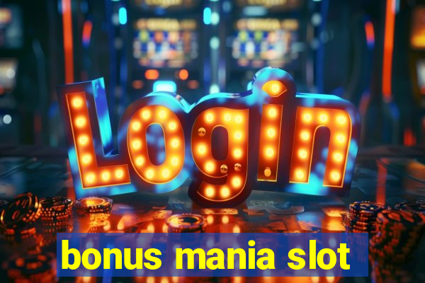 bonus mania slot