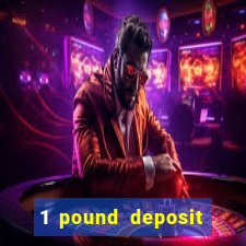 1 pound deposit bonus casino