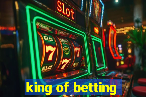 king of betting