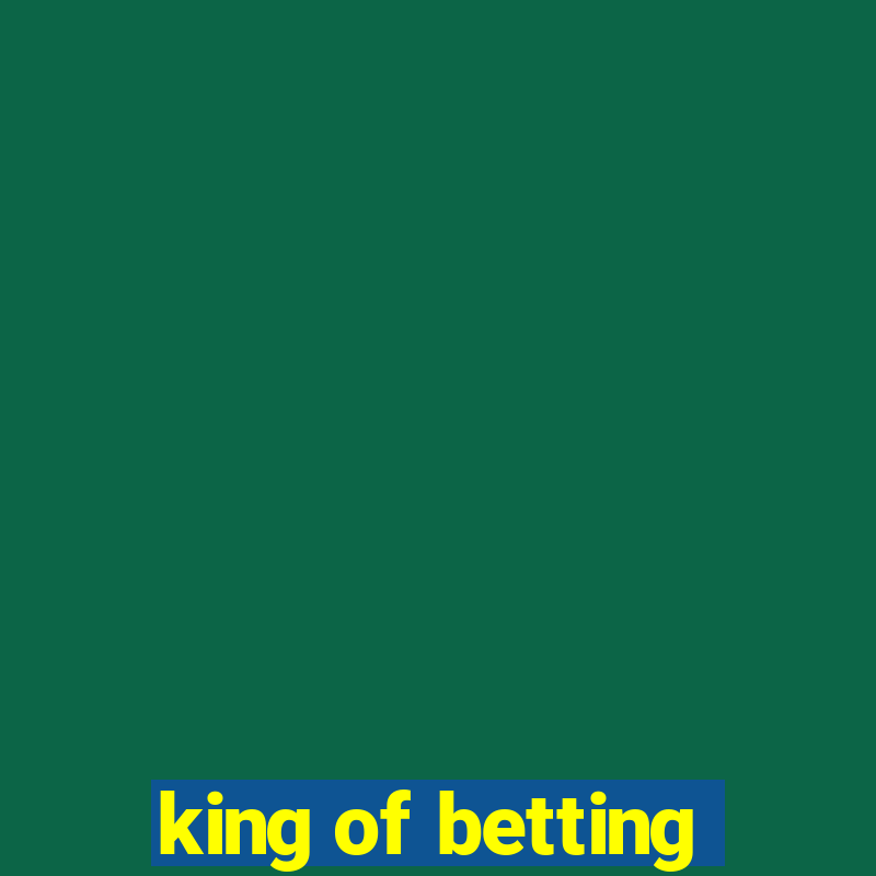 king of betting