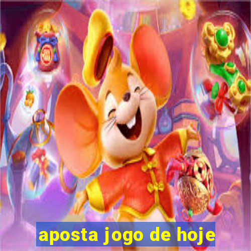 aposta jogo de hoje