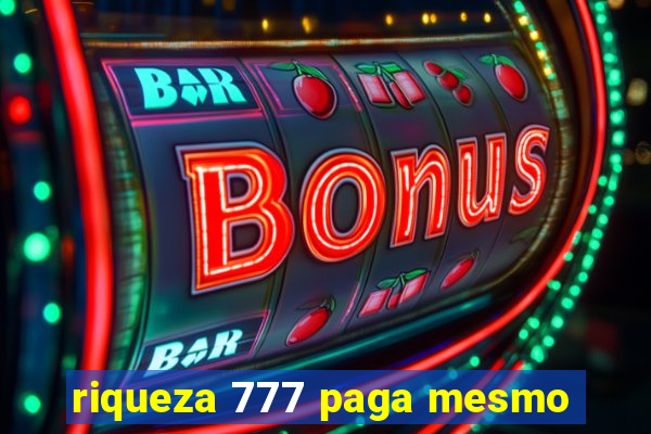 riqueza 777 paga mesmo