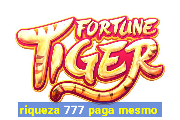 riqueza 777 paga mesmo