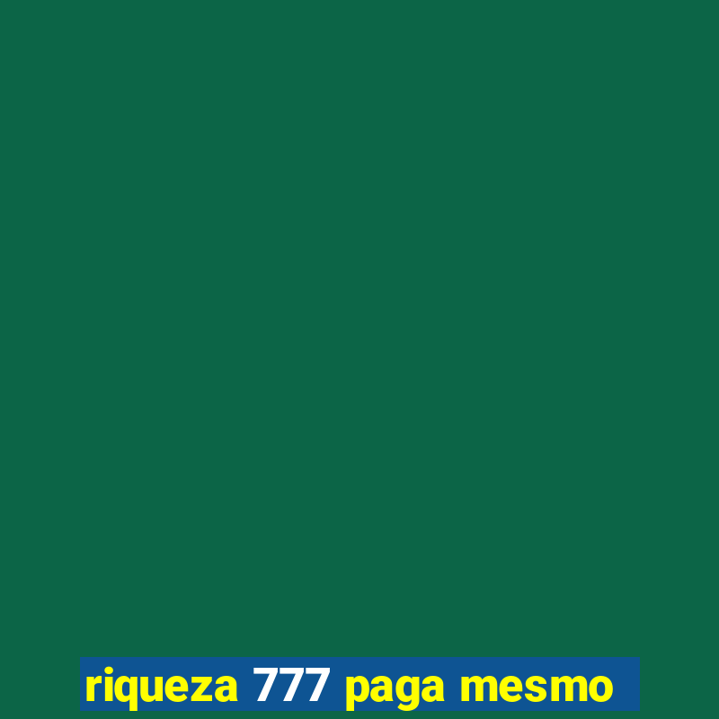 riqueza 777 paga mesmo