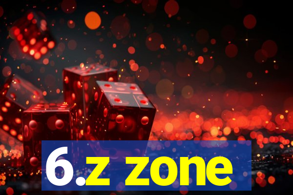 6.z zone