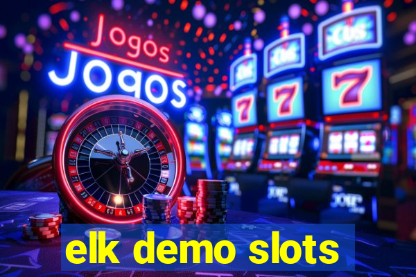 elk demo slots