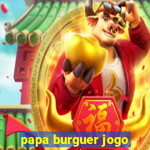 papa burguer jogo