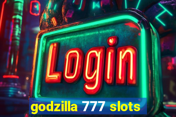 godzilla 777 slots