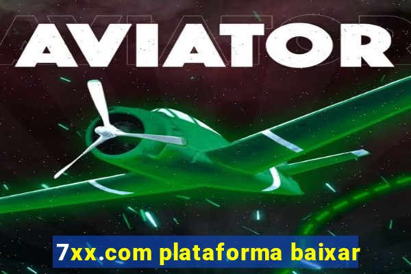 7xx.com plataforma baixar