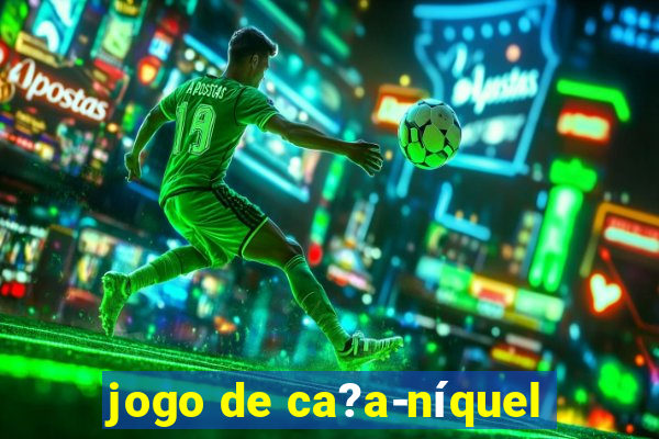 jogo de ca?a-níquel