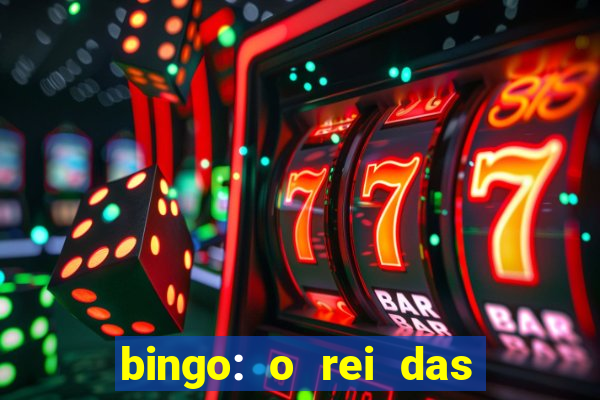 bingo: o rei das manh?s indica??es