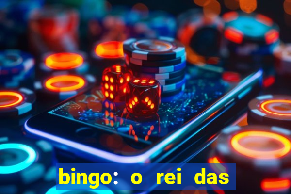 bingo: o rei das manh?s indica??es